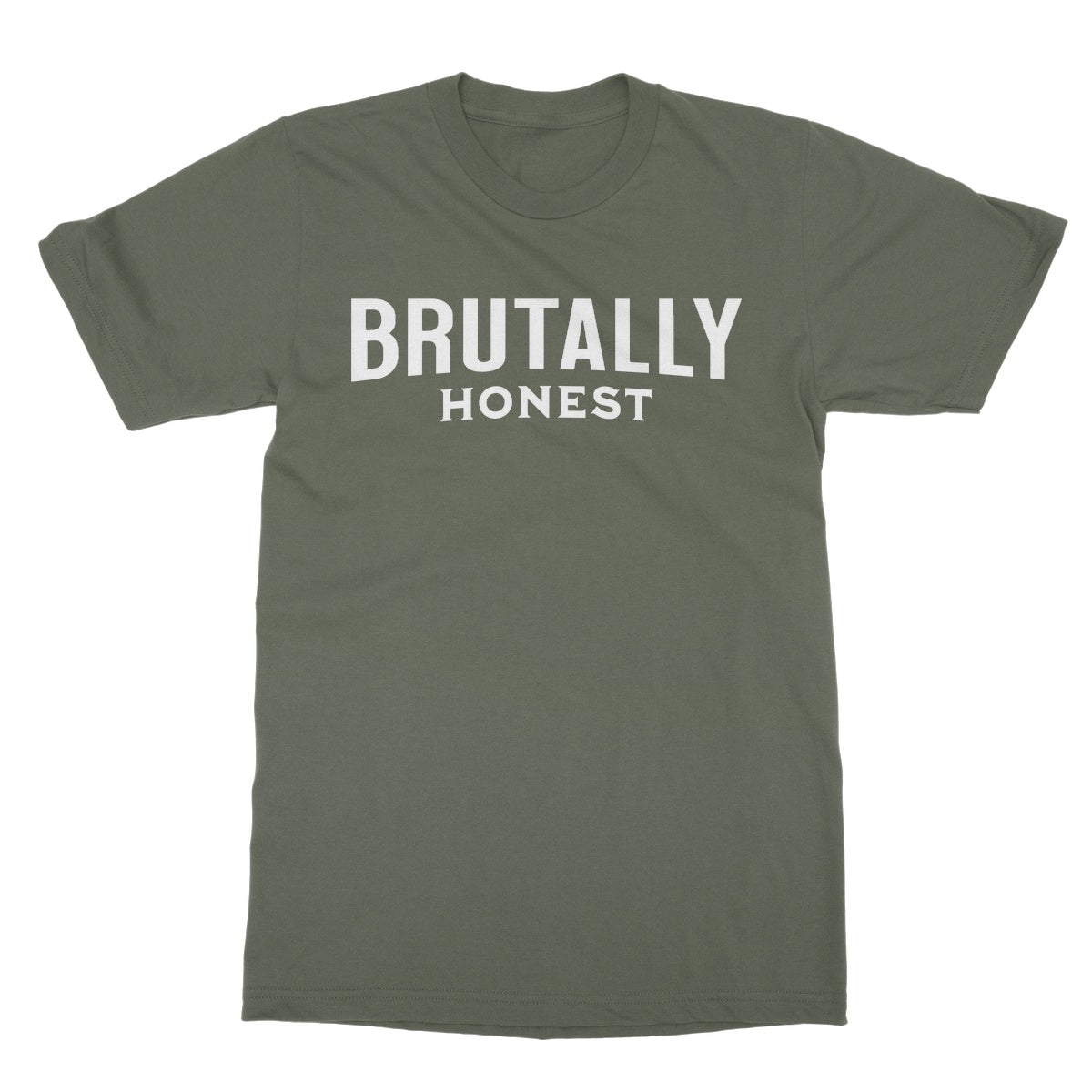 Brutally Honest T-Shirt - Military Green - Funny T-Shirt