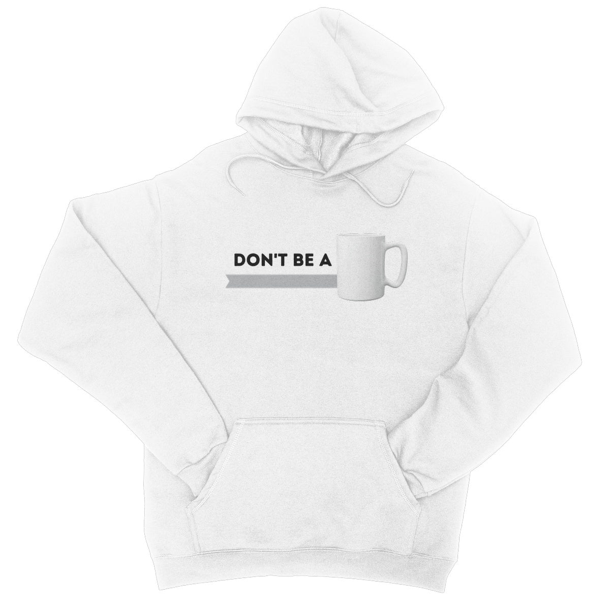 Don't Be A Mug Hoodie - Arctic White - Funny Hoodie