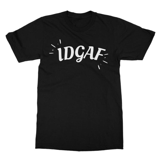 IDGAF T-Shirt - Black - Funny T-Shirt