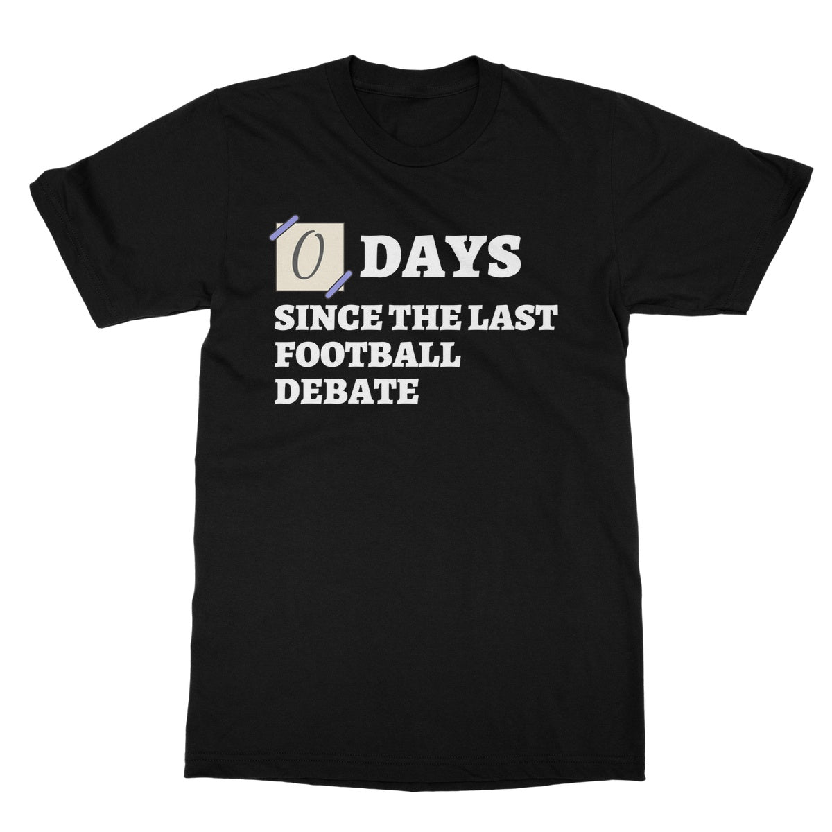0 Days Since The Last Football Debate T-Shirt - Black - Funny T-Shirt