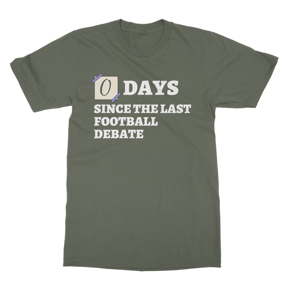 0 Days Since The Last Football Debate T-Shirt - Military Green - Funny T-Shirt