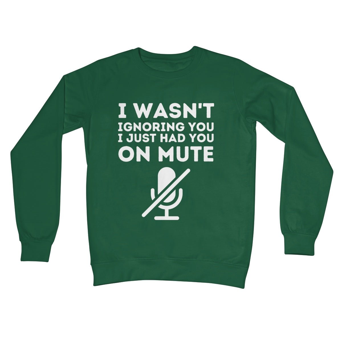 I Just Had You On Mute Jumper - Bottle Green - Funny Jumper