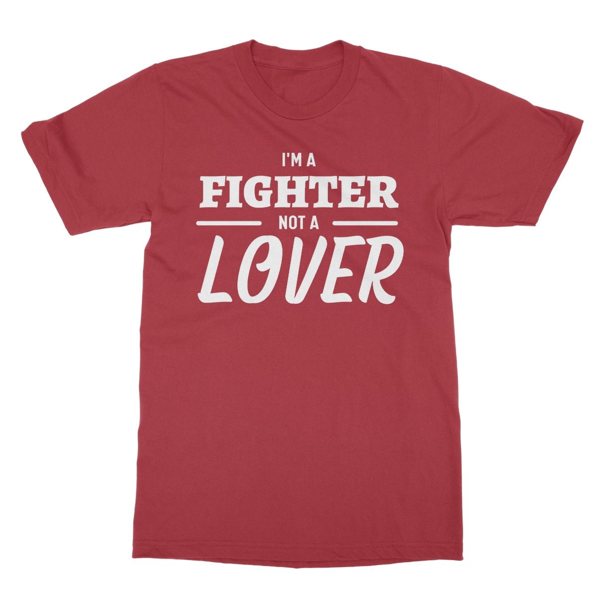 I'm A Fighter, Not A Lover T-Shirt - Cherry Red - Funny T-Shirt