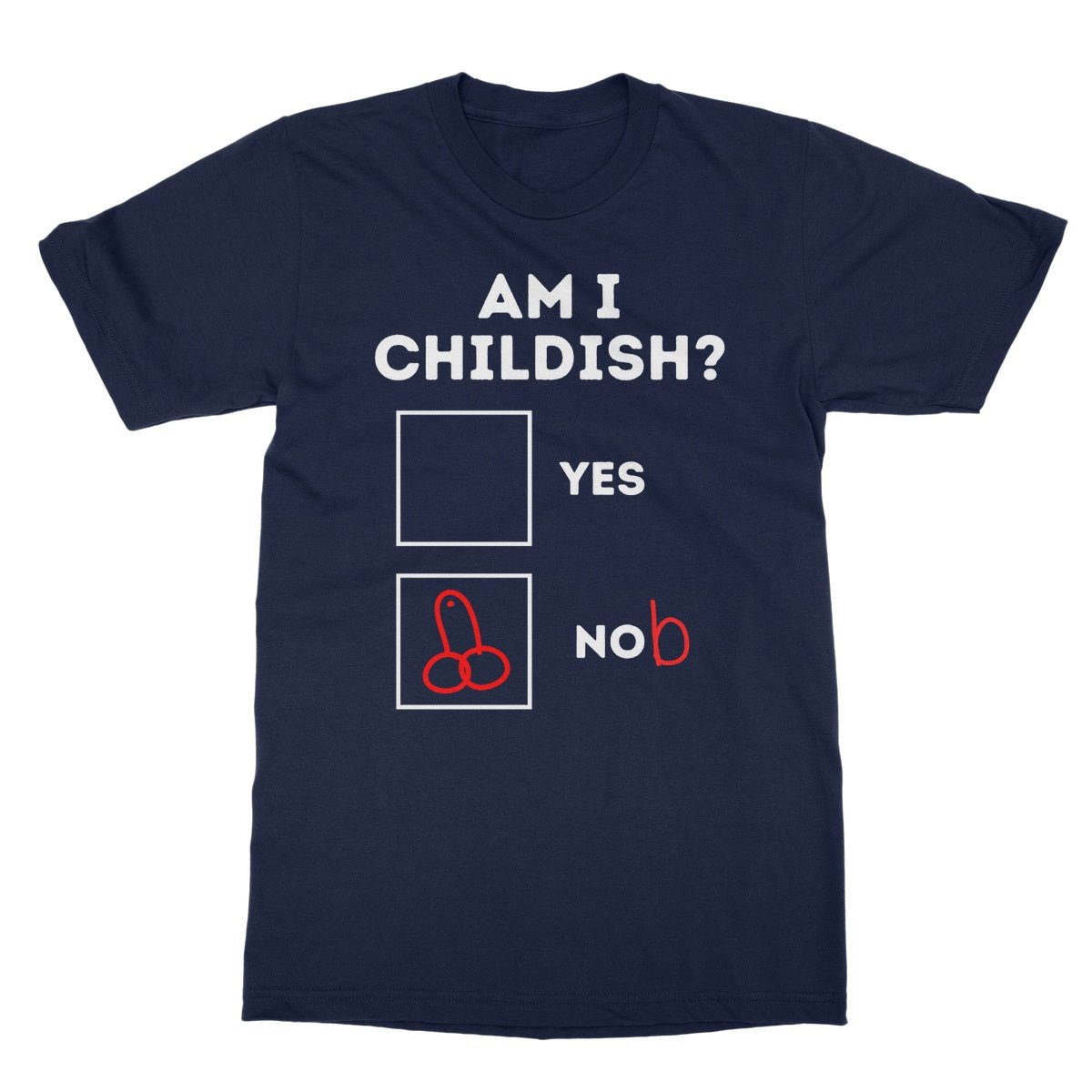 Am I Childish? T-Shirt - Navy - Funny T-Shirt
