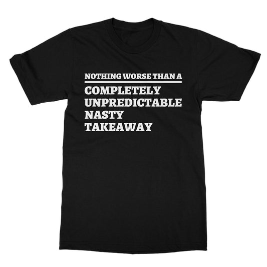 Completely Unpredictable Nasty Takeaway T-Shirt - Black - Funny T-Shirt