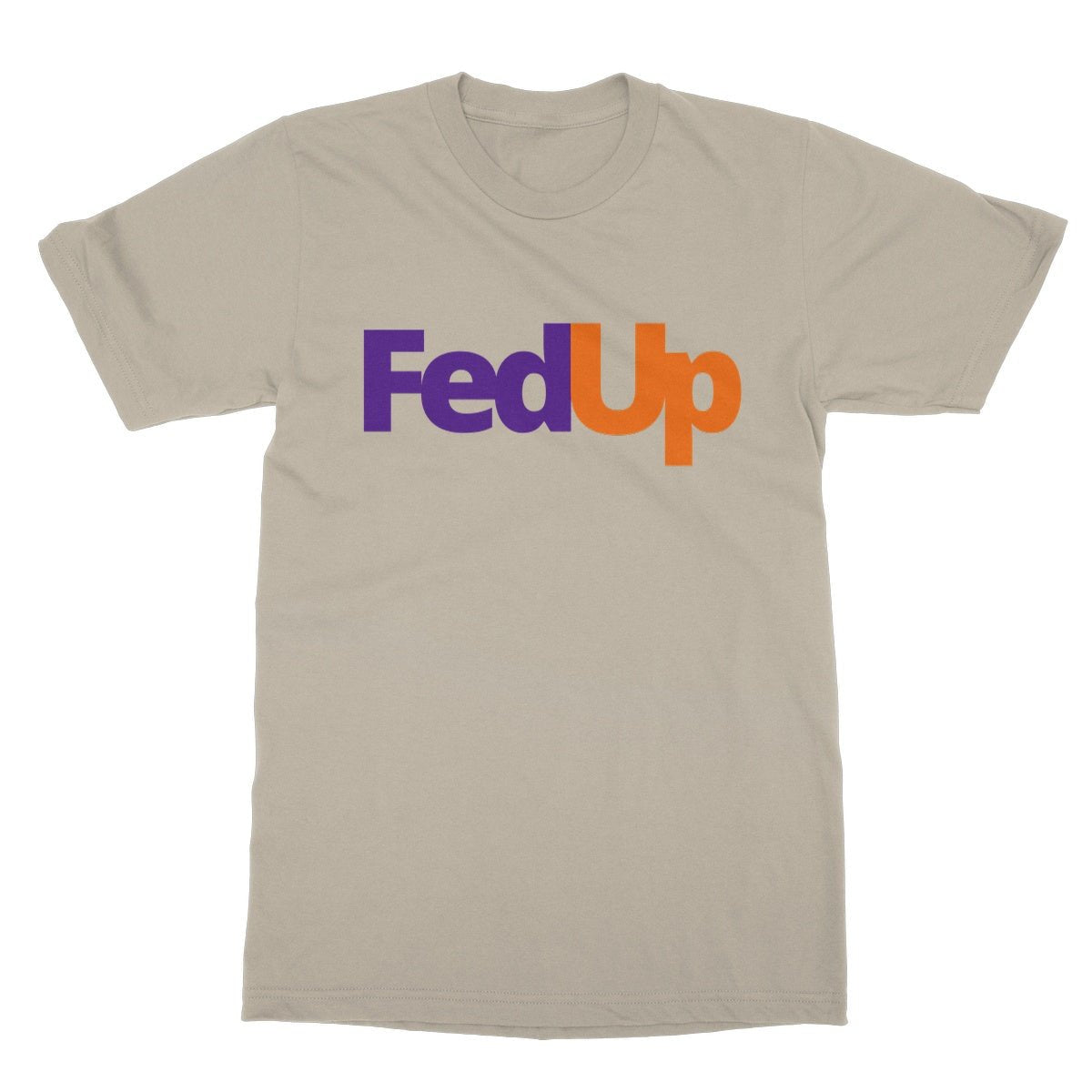FedUp T-Shirt - Sand - Funny T-Shirt