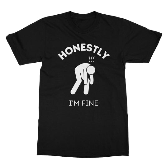 Honestly I'm Fine T-Shirt - Black - Funny T-Shirt