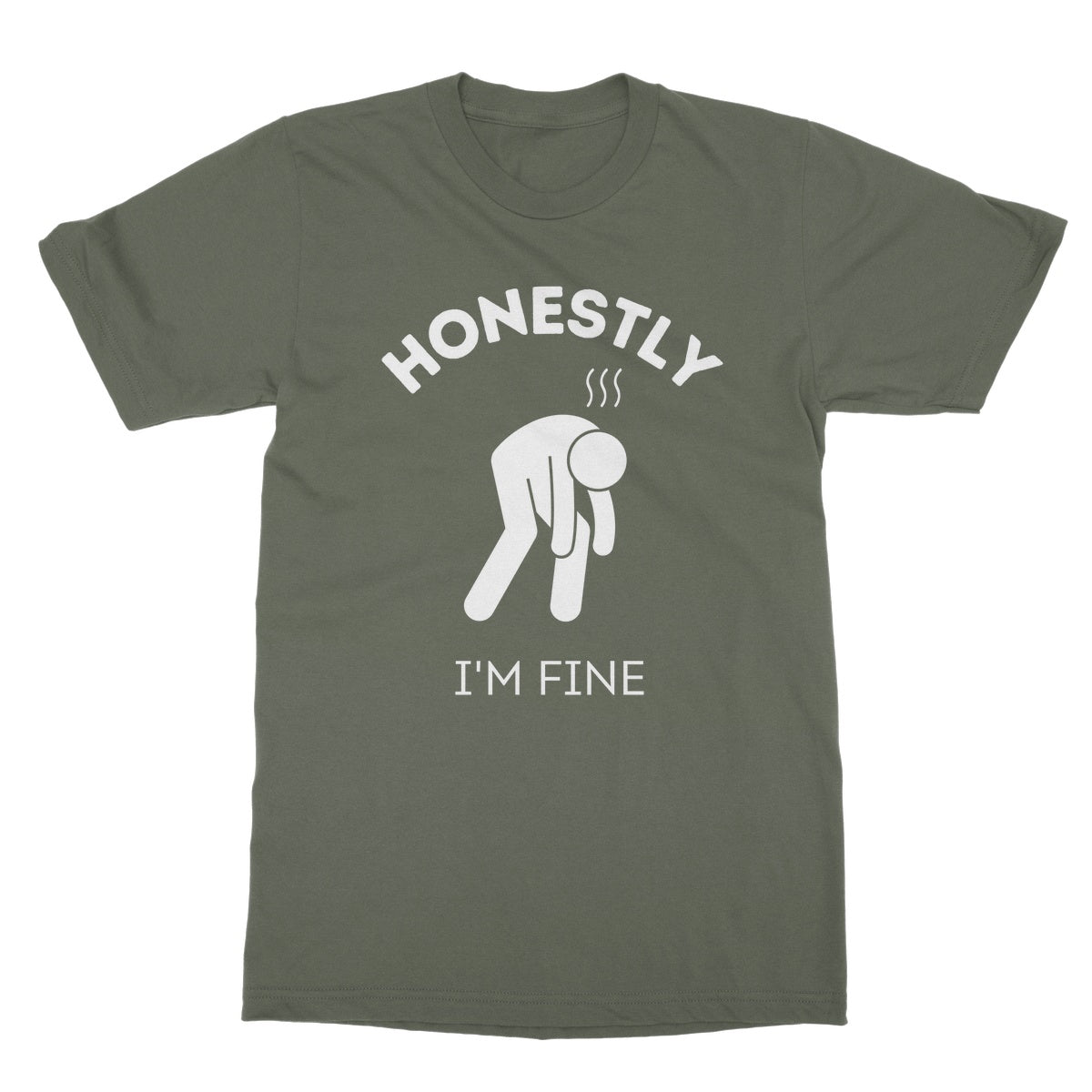 Honestly I'm Fine T-Shirt - Military Green - Funny T-Shirt