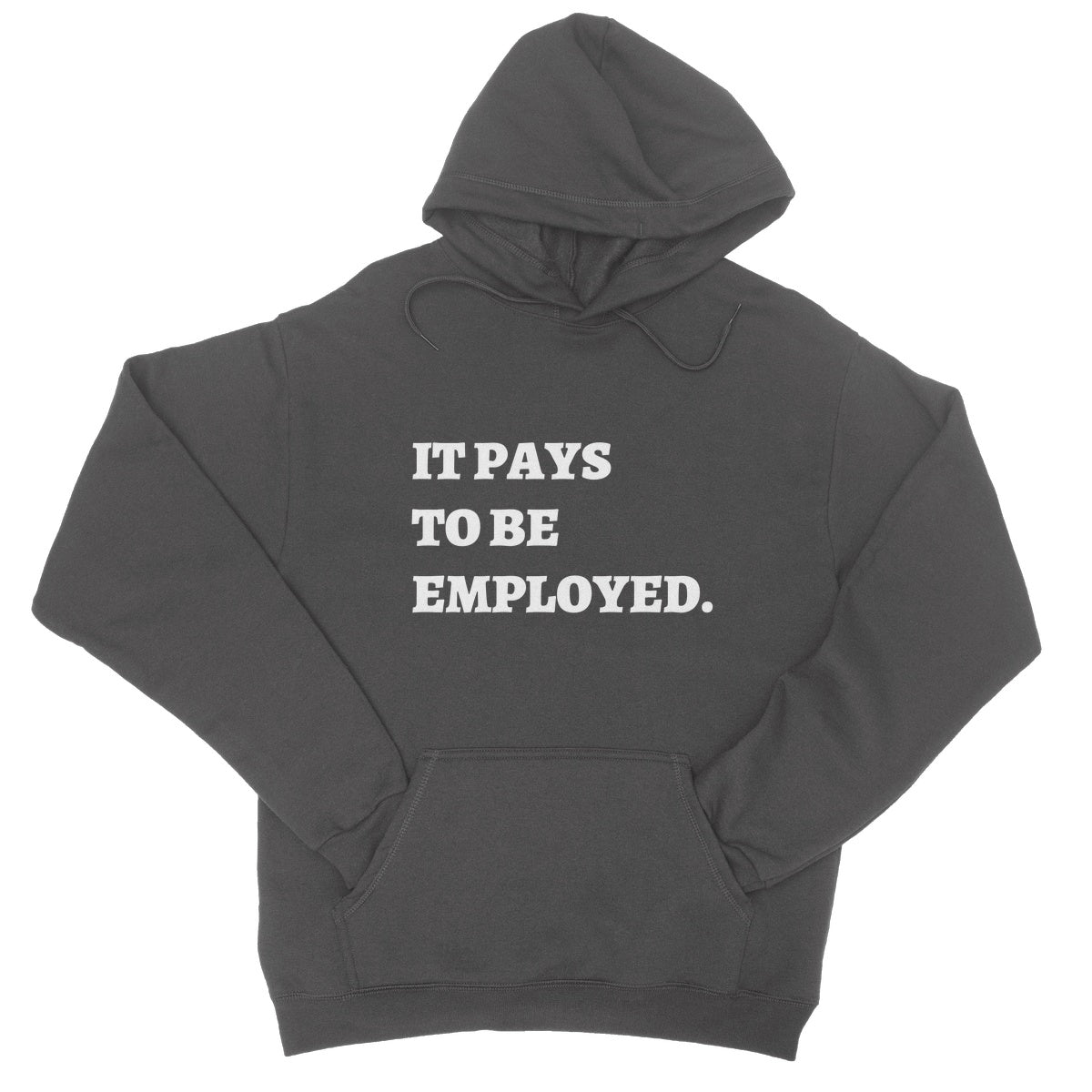 It Pays To Be Employed Hoodie - Charcoal - Funny Hoodie