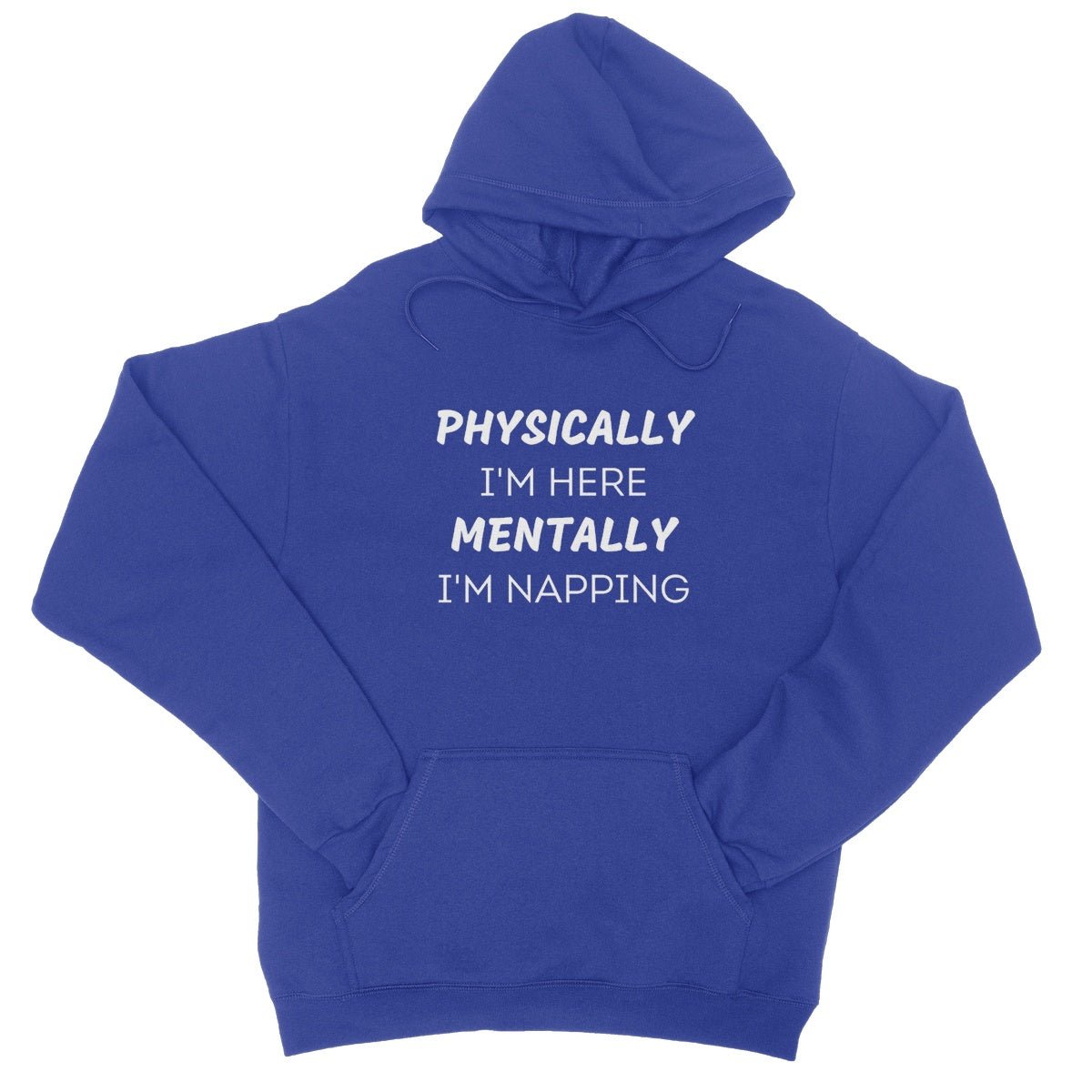 Physically I'm Here, Mentally I'm Napping Hoodie - Royal - Funny Hoodie