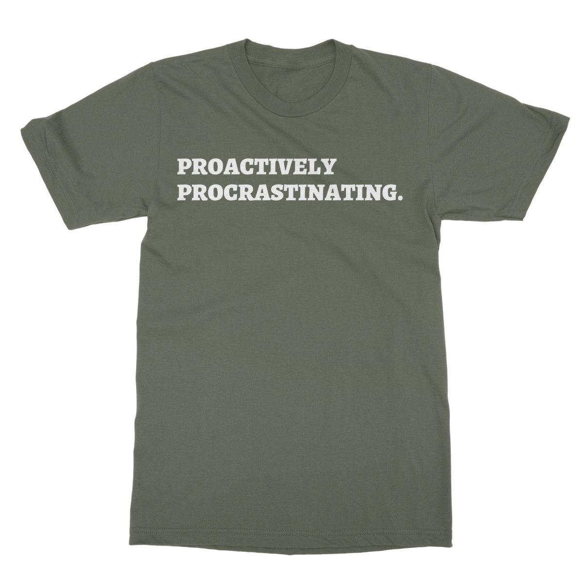 Proactively Procrastinating T-Shirt - Military Green - Funny T-Shirt