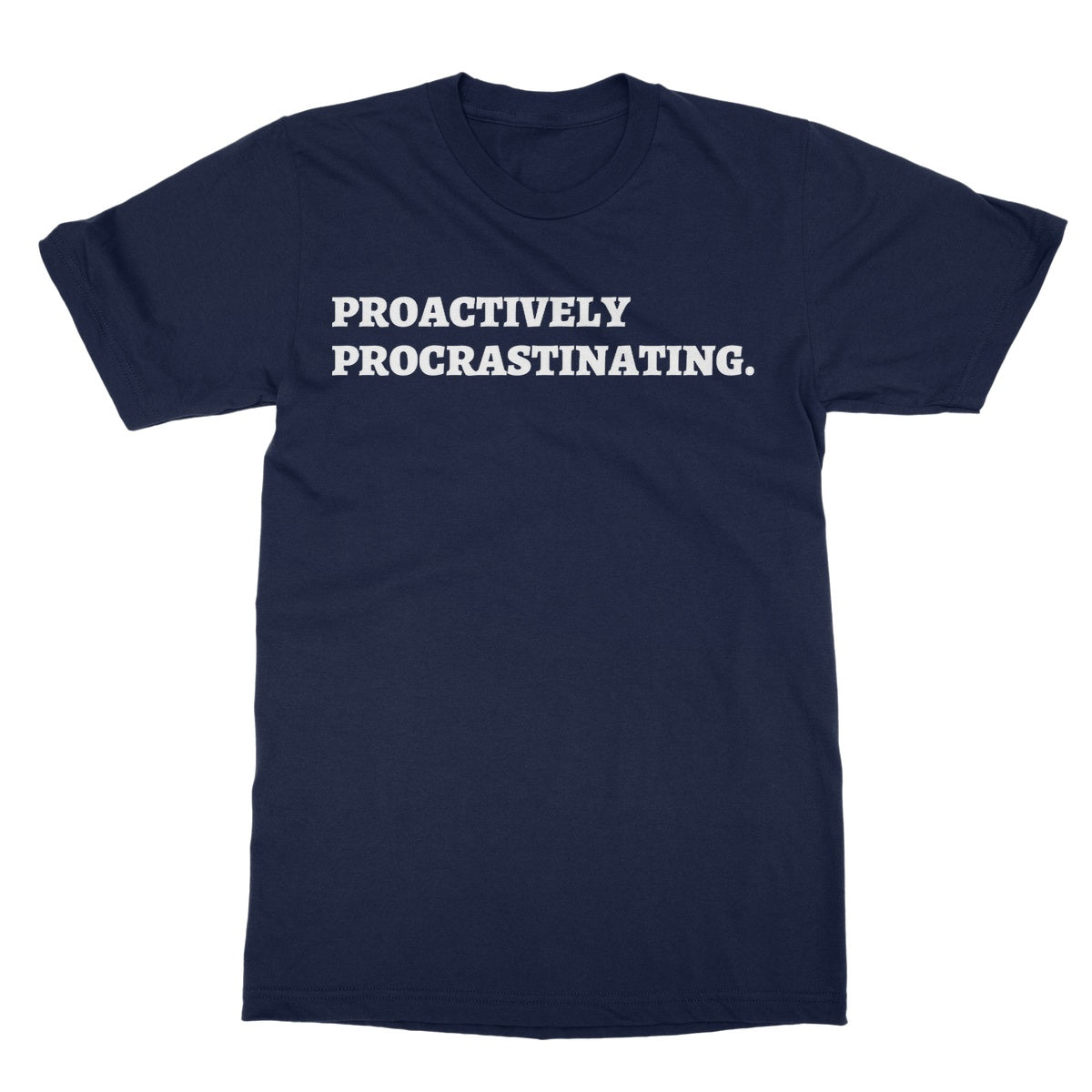 Proactively Procrastinating T-Shirt - Navy - Funny T-Shirt