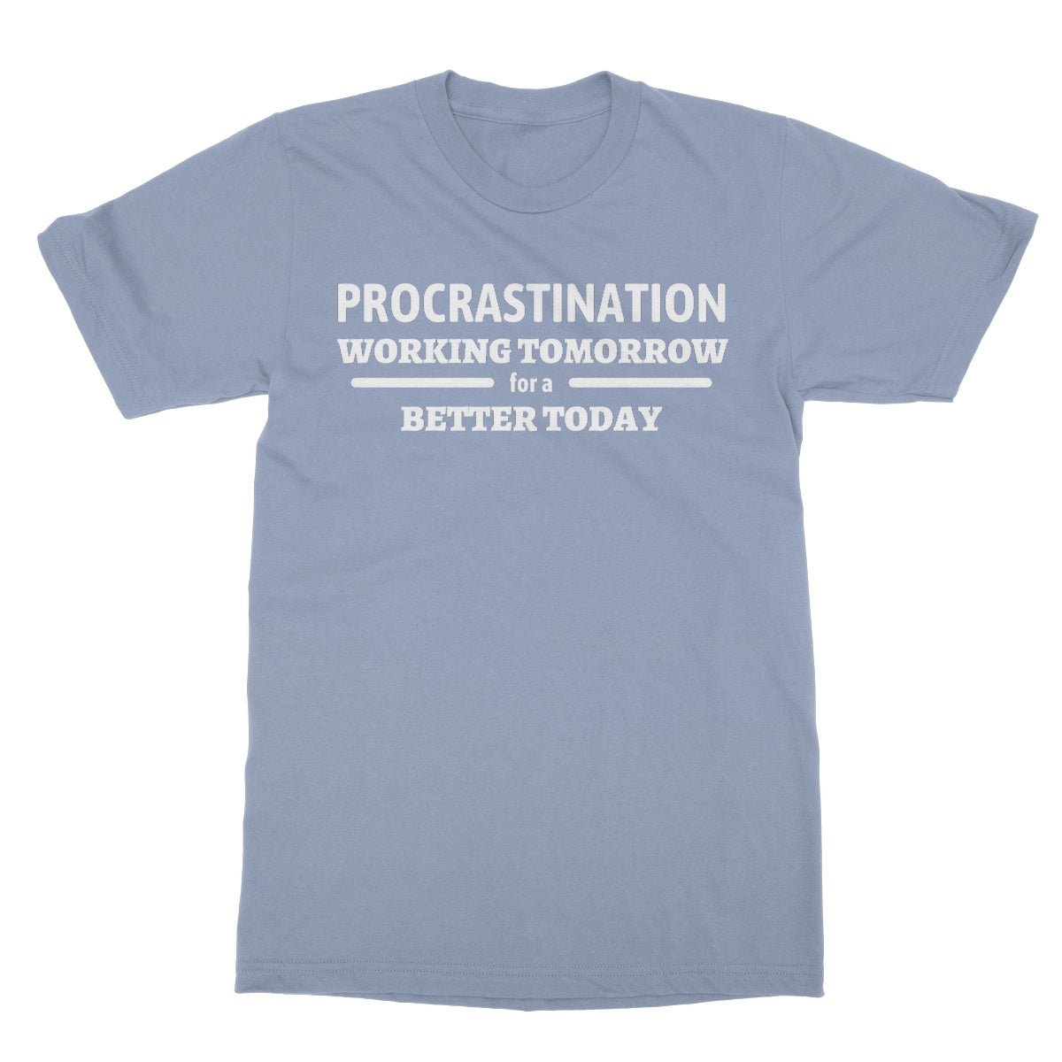 Procrastination T-Shirt - Light Blue - Funny T-Shirt