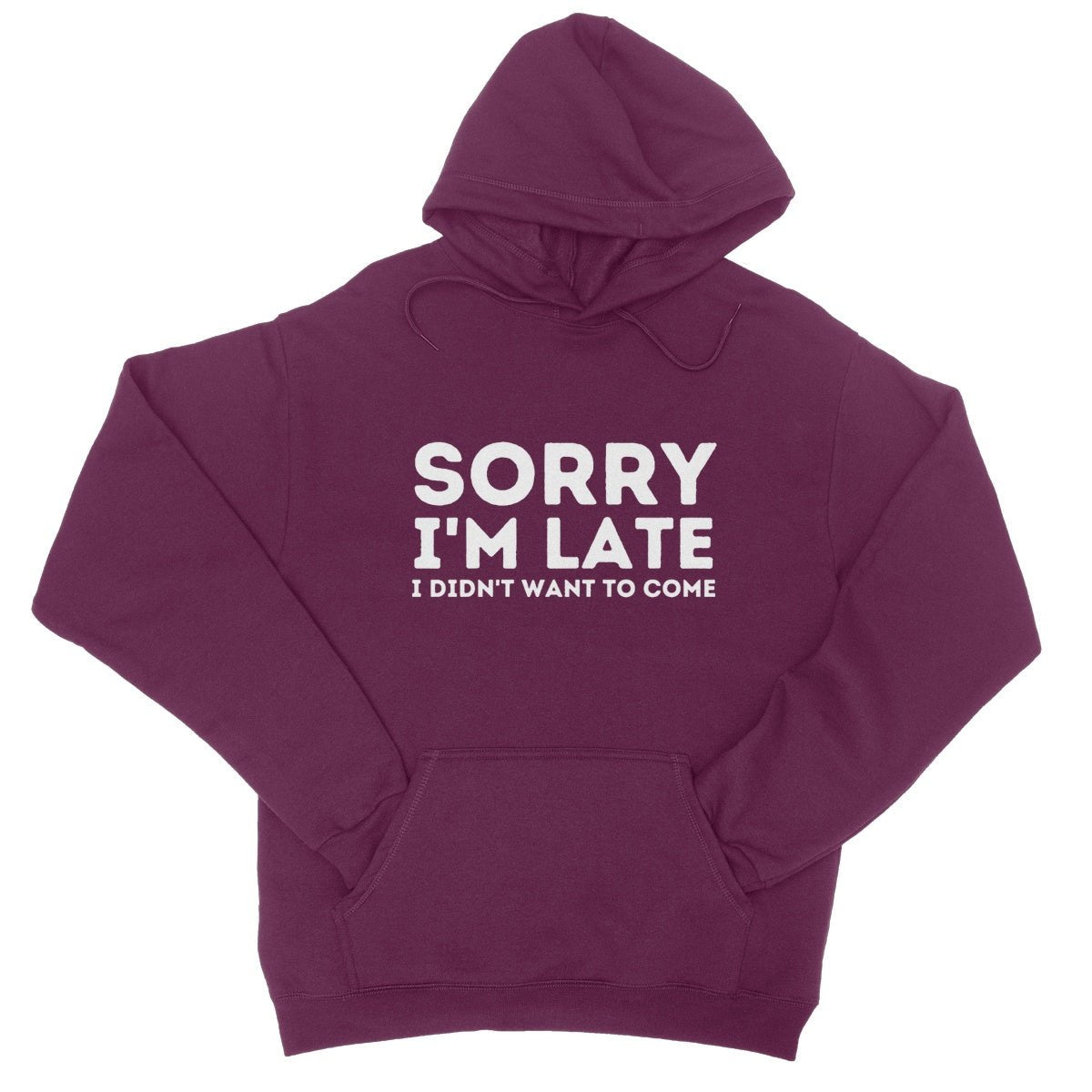 Sorry I'm Late, I Didn't Want To Come Hoodie - Burgundy - Funny Hoodie