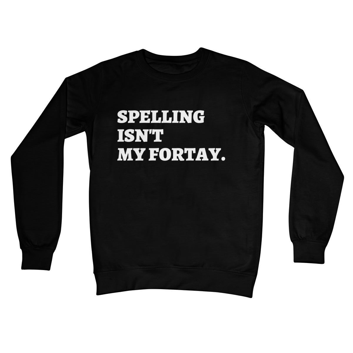 Spelling Isn't My Fortay Jumper - Jet Black - Funny Jumper