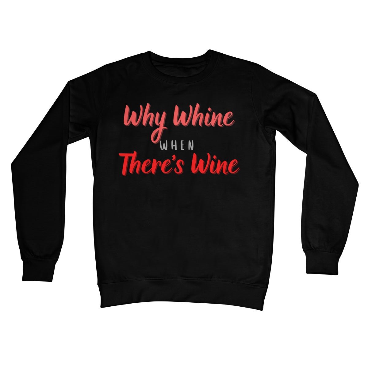 Why Whine When There's Wine Jumper - Jet Black - Funny Jumper