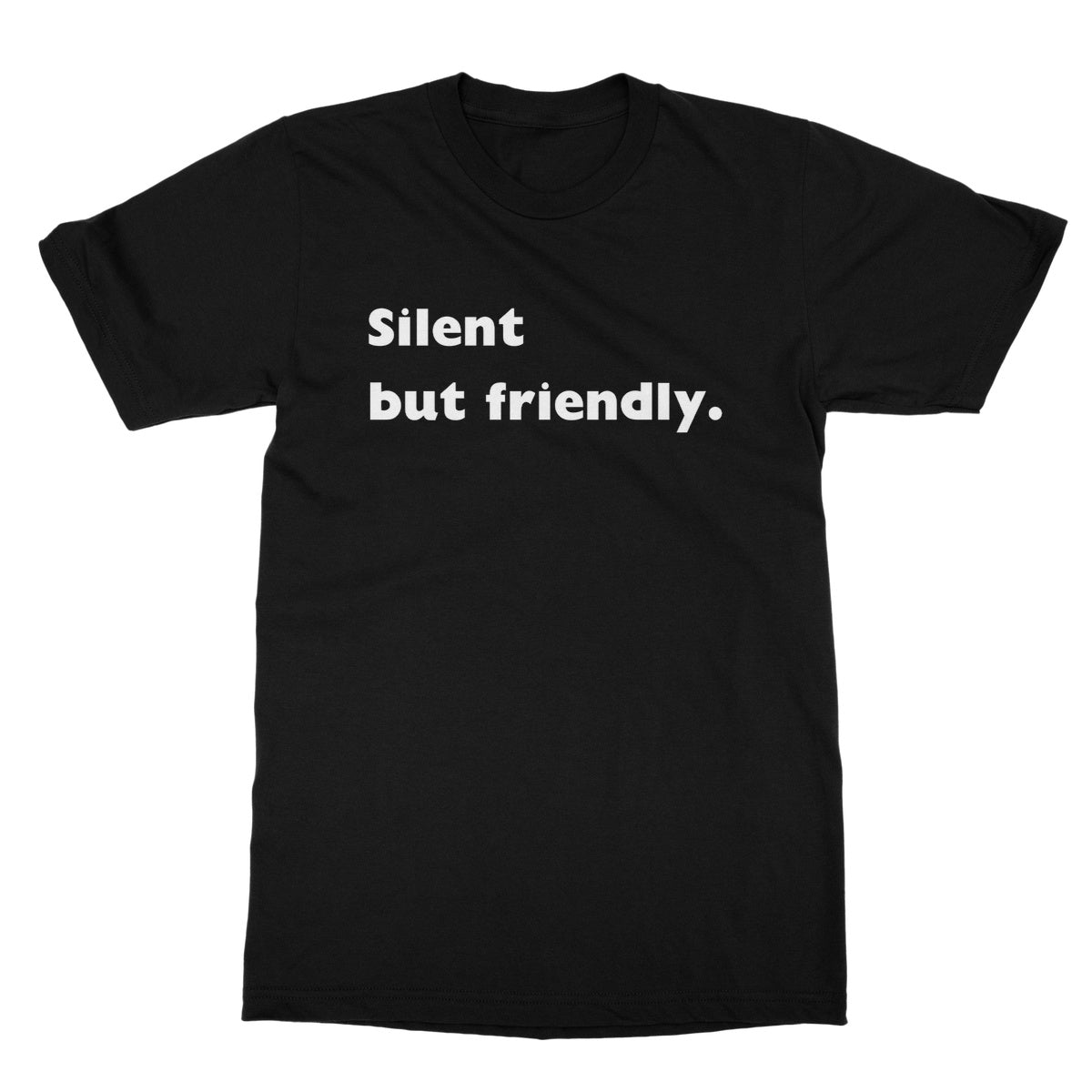 Silent but friendly T-Shirt