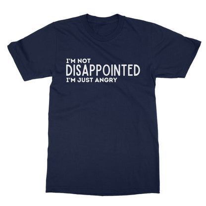 I'm Not Disappointed I'm Just Angry T-Shirt - Navy - Funny T-Shirt