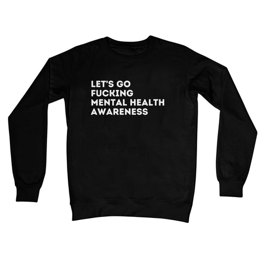 Lets Go Fucking Mental Health Awareness Jumper - Jet Black - Funny Jumper