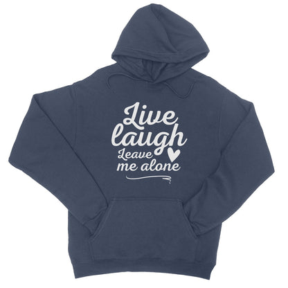 Live Laugh Leave Me Alone Hoodie - Oxford Navy - Funny Hoodie