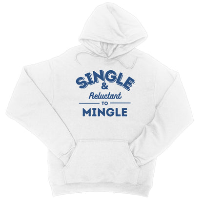 Single & Reluctant To Mingle Hoodie - Arctic White - Funny Hoodie