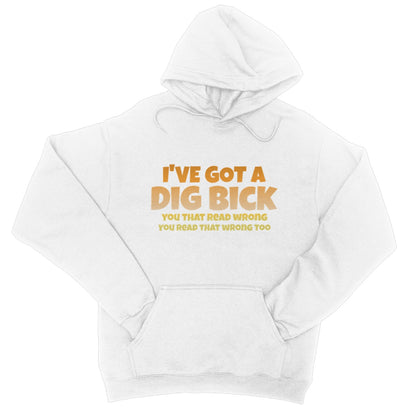I've Got A Dig Bick Hoodie - Arctic White - Funny Hoodie