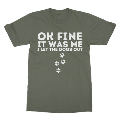I Confess, I Let The Dogs Out T-Shirt - Military Green - Funny T-Shirt