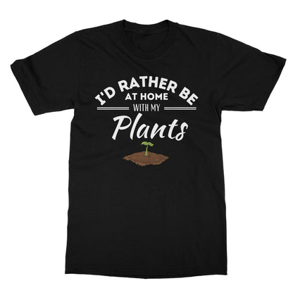 I'd Rather Be At Home With My Plants T-Shirt - Black - Funny T-Shirt