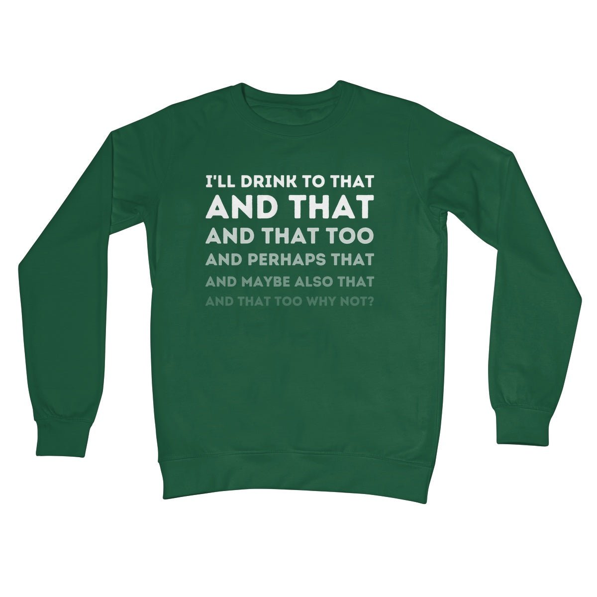 I'll Drink To That Jumper - Bottle Green - Funny Jumper