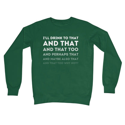 I'll Drink To That Jumper - Bottle Green - Funny Jumper