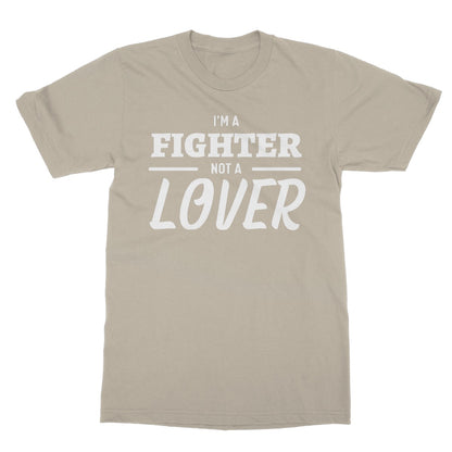 I'm A Fighter, Not A Lover T-Shirt - Sand - Funny T-Shirt