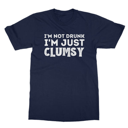 I'm Not Drunk, I'm Just Clumsy T-Shirt - Navy - Funny T-Shirt