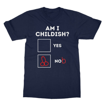 Am I Childish? T-Shirt - Navy - Funny T-Shirt