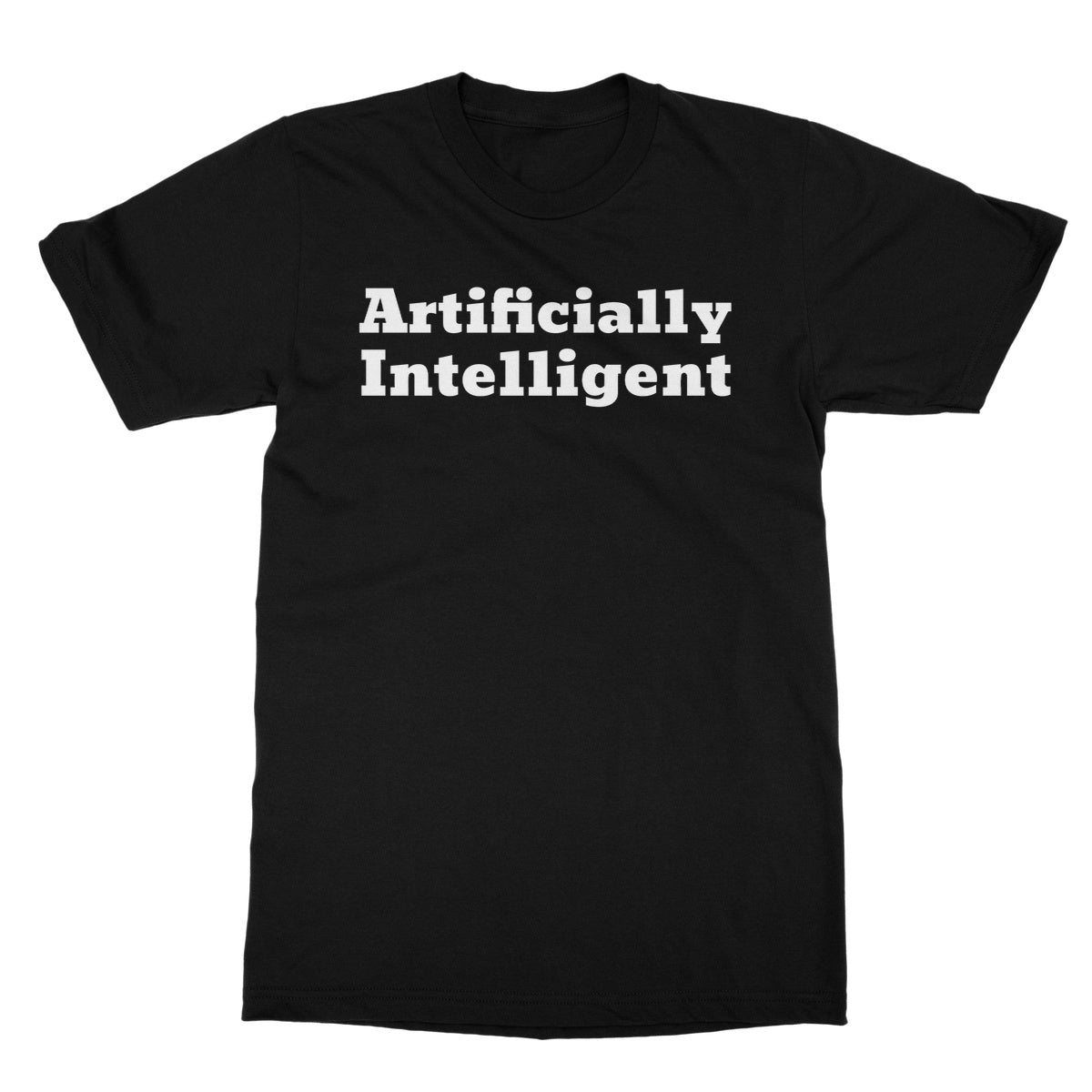 Artificially Intelligent T-Shirt - Black - Funny T-Shirt