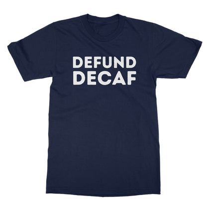 Defund Decaf T-Shirt - Navy - Funny T-Shirt