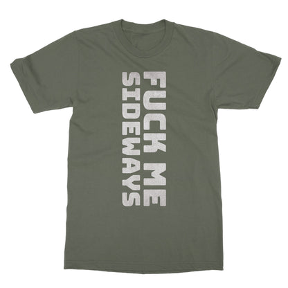 Fuck Me Sideways T-Shirt - Military Green - Funny T-Shirt
