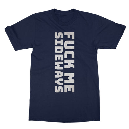 Fuck Me Sideways T-Shirt - Navy - Funny T-Shirt