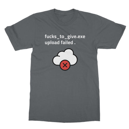 F*cks To Give Upload Failed T-Shirt - Charcoal - Funny T-Shirt