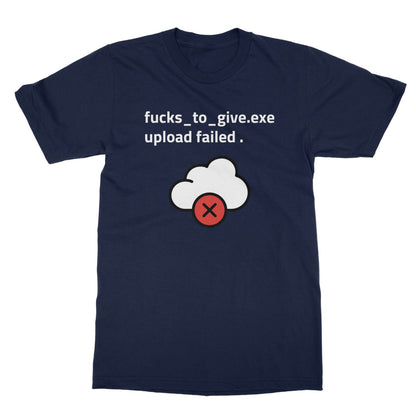 F*cks To Give Upload Failed T-Shirt - Navy - Funny T-Shirt