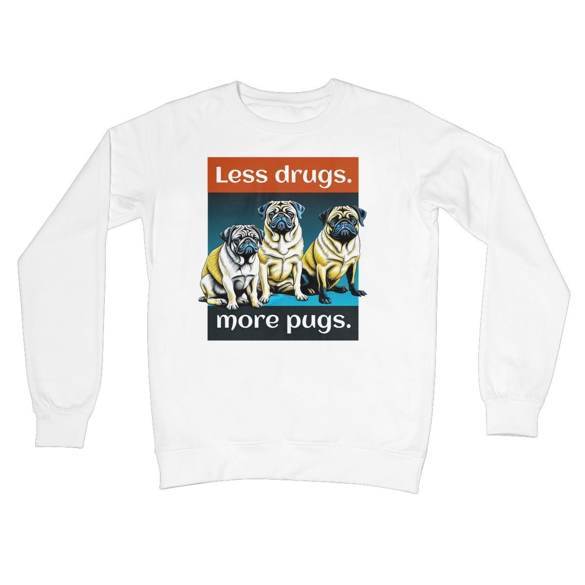 less drugs more pugs jumper white