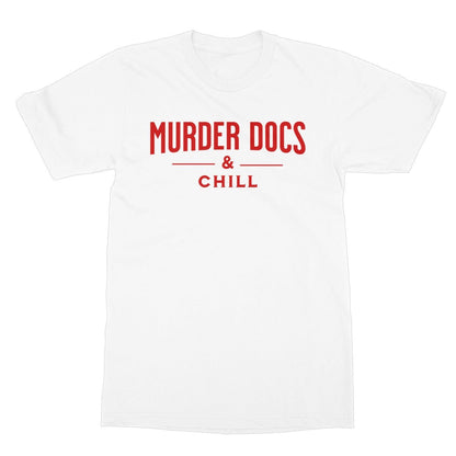 murder docs and chill t shirt white