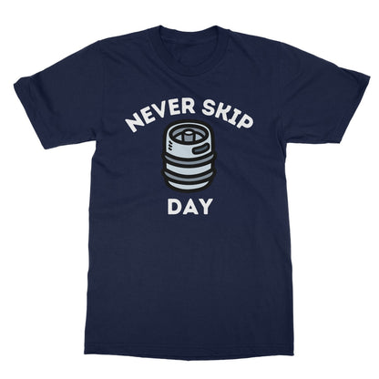 Never Skip Keg Day T-Shirt - Navy - Funny T-Shirt