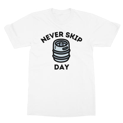 Never Skip Keg Day T-Shirt - White - Funny T-Shirt