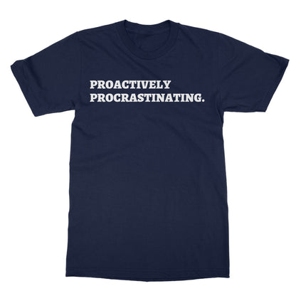Proactively Procrastinating T-Shirt - Navy - Funny T-Shirt