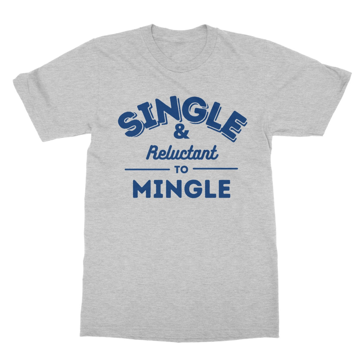 Single & Reluctant To Mingle T-Shirt - Sport Grey - Funny T-Shirt