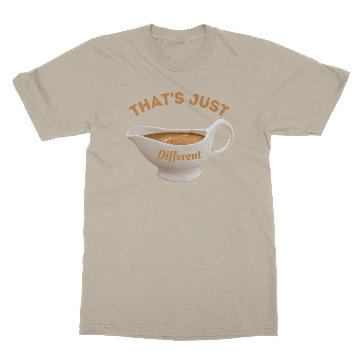 That's Just Different Gravy T-Shirt - Sand - Funny T-Shirt