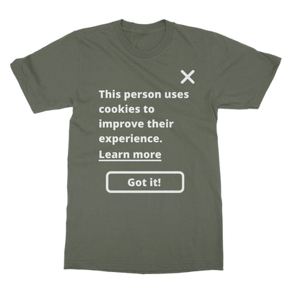 This Person Uses Cookies To Improve Their Experience T-Shirt - Military Green - Funny T-Shirt